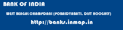 BANK OF INDIA  WEST BENGAL CHAMPDANI (POBAIDYABATI, DIST HOOGHLY)    banks information 